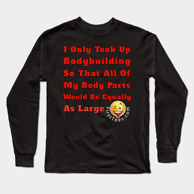 Bodybuilders Funny Apparel Long Sleeve T-Shirt by FirstTees